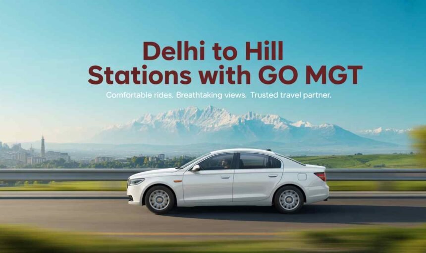Delhi to All India Cab Service | Go MGT – Affordable Pan India Cab Booking from Delhi