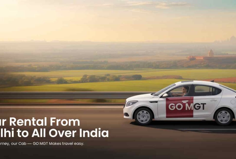 Car Rental Delhi to All Over India, Delhi Car Rental Service, Outstation Car Rental Delhi, GO MGT Cab Booking