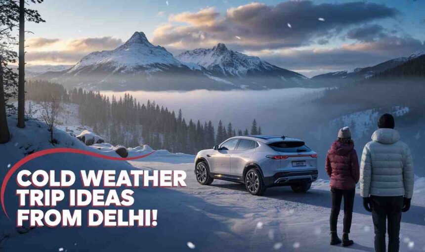 Cold Weather Trip Ideas from Delhi | Best Winter Getaways with GO MGT