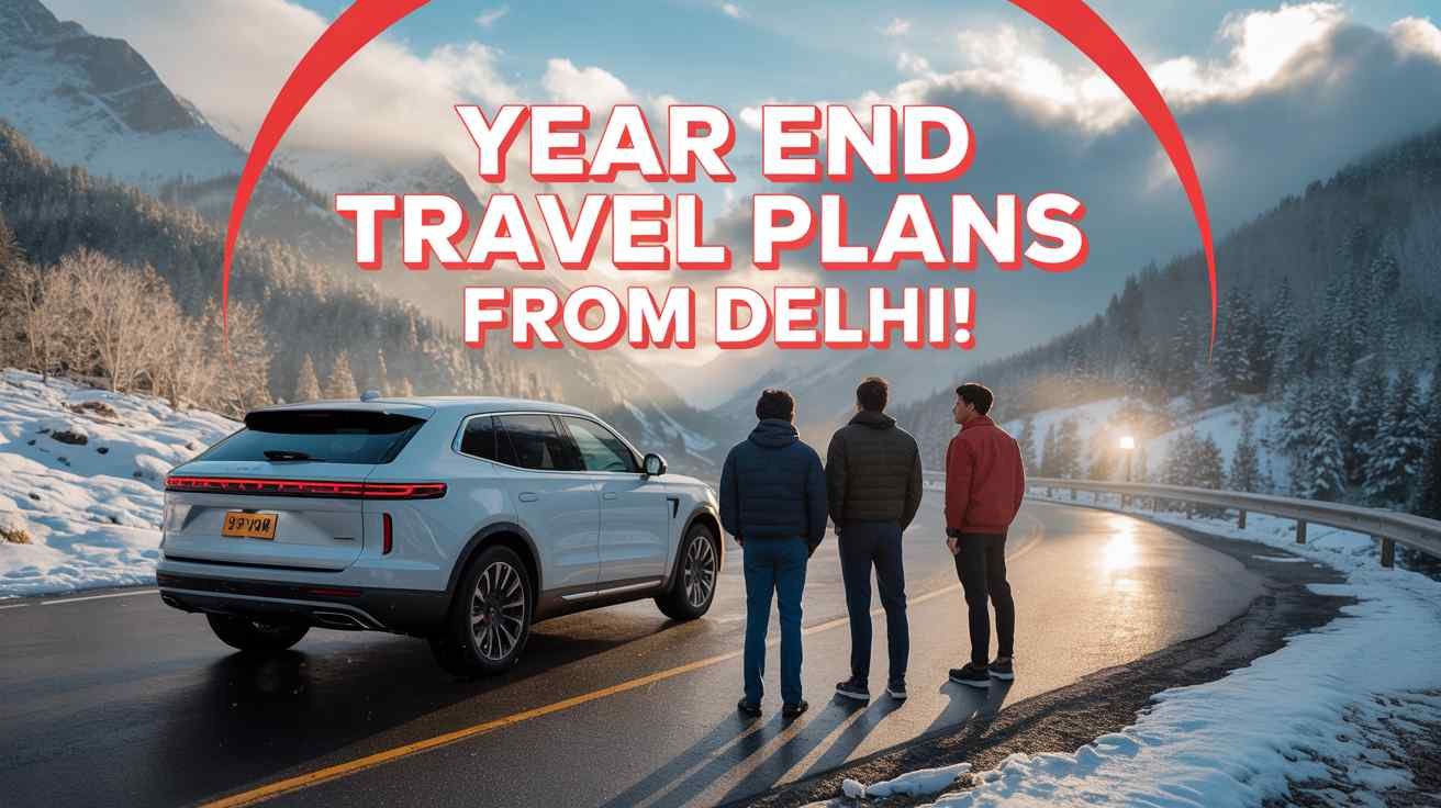 year end travel plans from Delhi