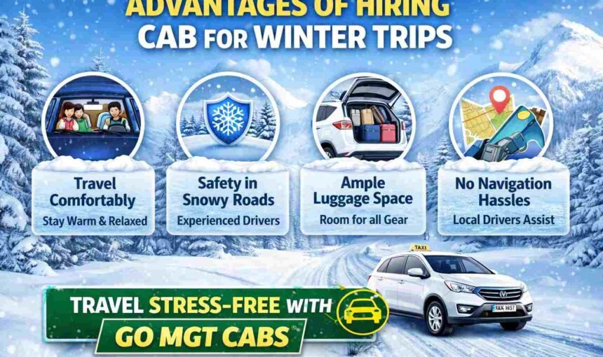 Advantages of Hiring Cab for Winter Trips | with GO MGT